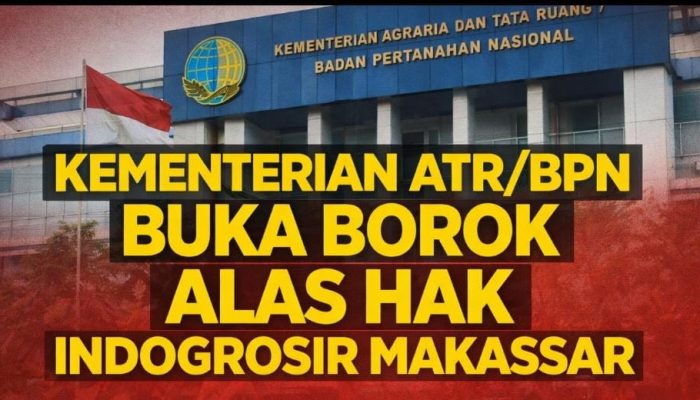 Borok Alas Hak Indogrosir Makassar Dibongkar Kementerian ATR/BPN